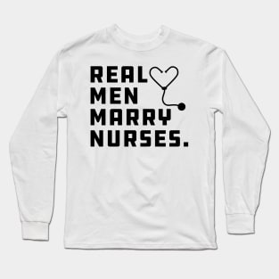 Nurse Husband - Real Men Marry Nurses. Long Sleeve T-Shirt